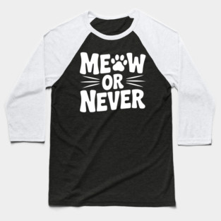 Meow or Never Baseball T-Shirt