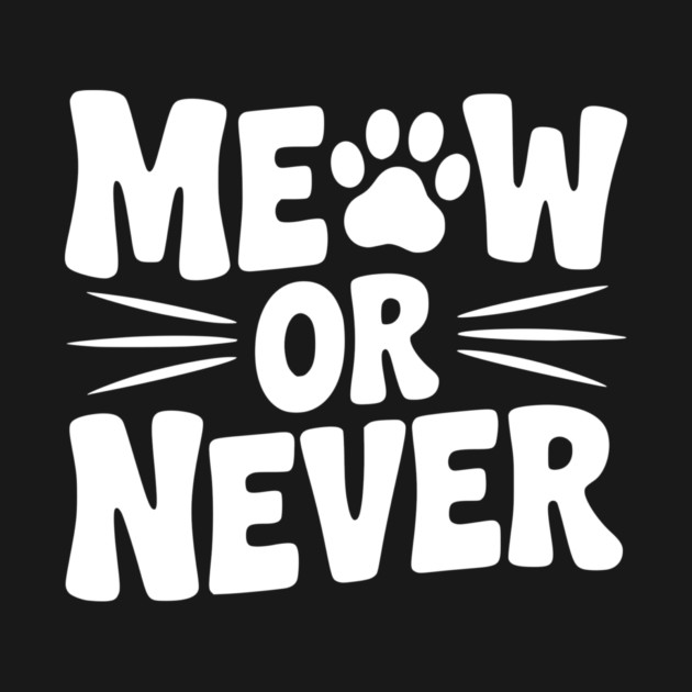 Meow or Never by Frank Ring