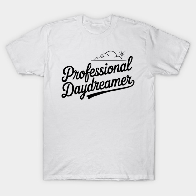 Professional Daydreamer T-Shirt by Frank Ring