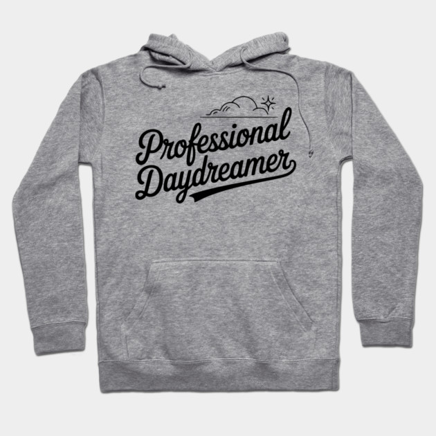 Professional Daydreamer Hoodie by Frank Ring