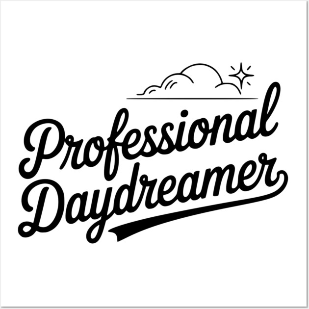 Professional Daydreamer Wall Art by Frank Ring