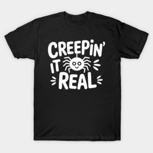 Creepin' It Real! Funny Spider Pun T-Shirt