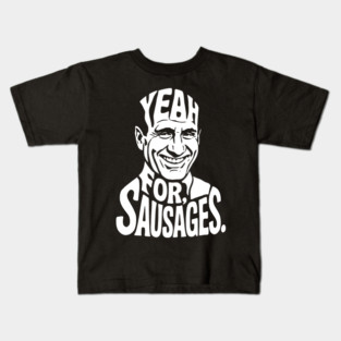 Yeah, For Sausages. Kids T-Shirt