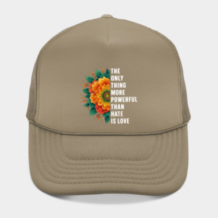 The-ONLY-Thing-More-Powerful-Than-Hate-is-Love Hat