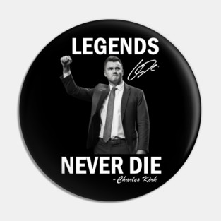 Charlie Kirk Shirt Legends Never Die Pin