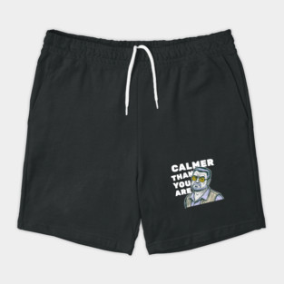 Calmer-Than-You-Are Shorts