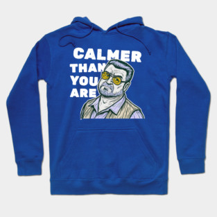 Calmer-Than-You-Are Hoodie