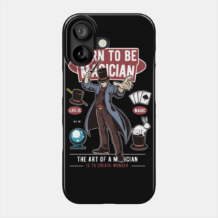 Born To Be Magician Life Is Magic Phone Case