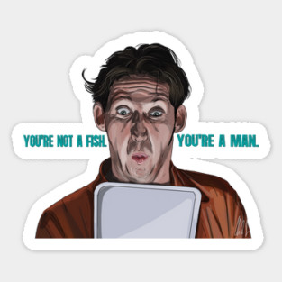 Half Baked: You're Not A Fish Sticker