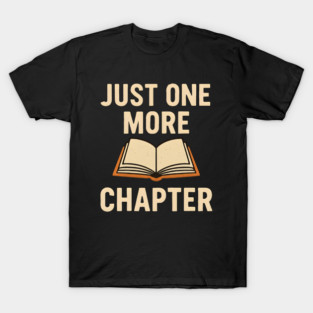 Just One More Chapter Funny Book Worm Reading T-Shirt