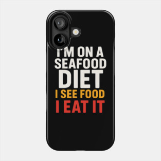 I’m On a Seafood Diet Funny Food Joke Pun Graphic Phone Case