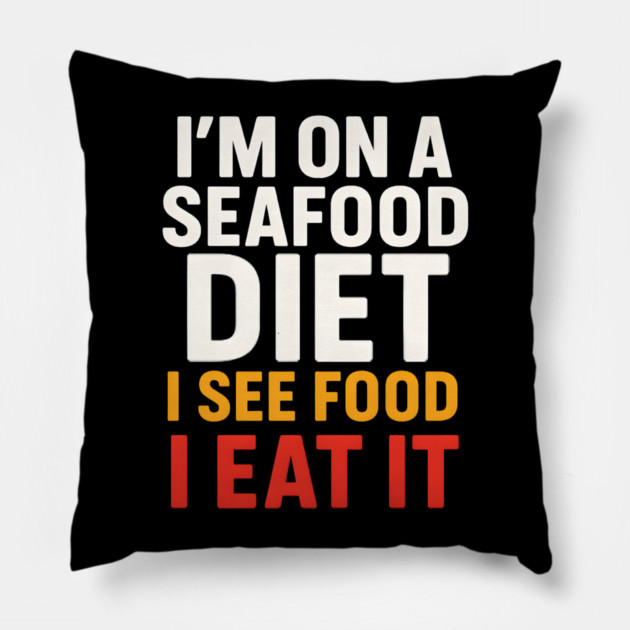 I’m On a Seafood Diet Funny Food Joke Pun Graphic Pillow by MakerMind8.2