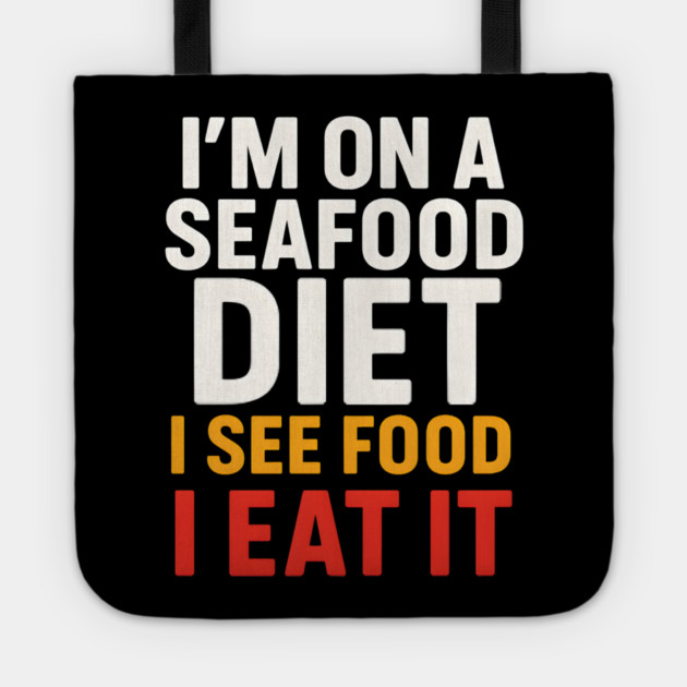 I’m On a Seafood Diet Funny Food Joke Pun Graphic Tote by MakerMind8.2