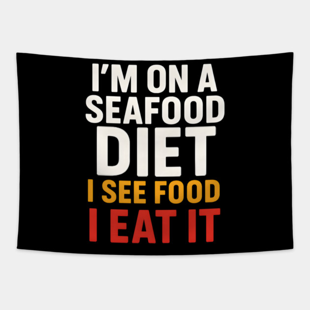 I’m On a Seafood Diet Funny Food Joke Pun Graphic Tapestry by MakerMind8.2
