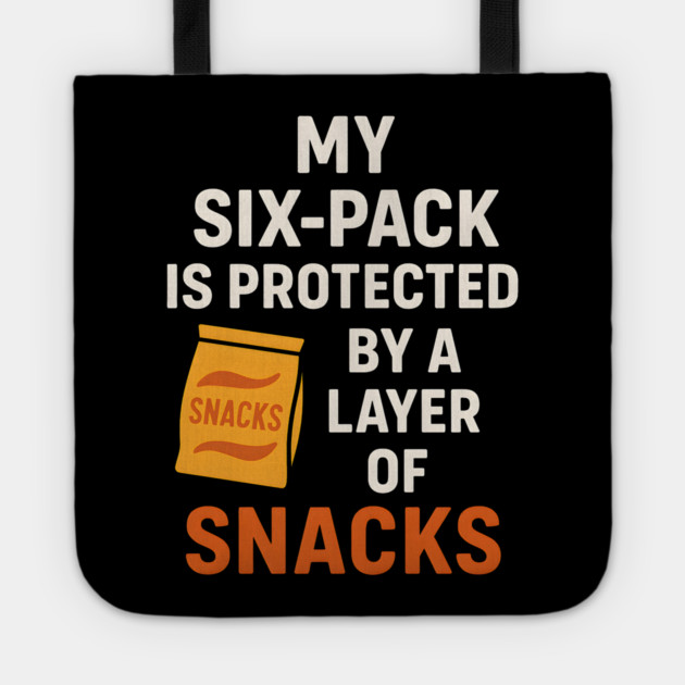 My Six-Pack Protected by Snacks Funny Food Humor Graphic Tote by MakerMind8.2