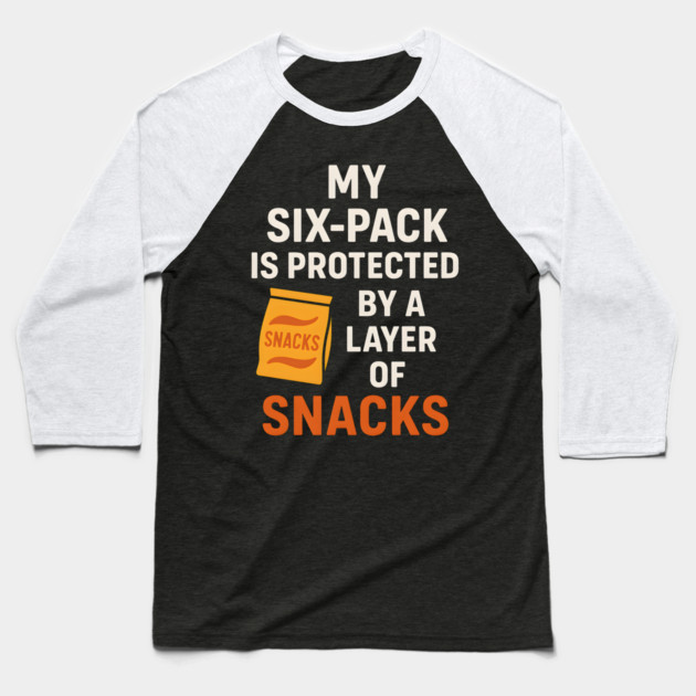 My Six-Pack Protected by Snacks Funny Food Humor Graphic Baseball T-Shirt by MakerMind8.2