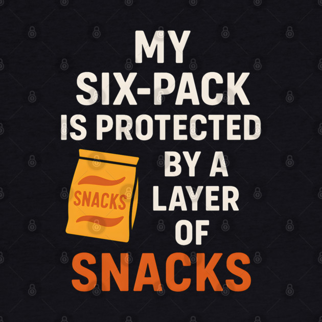 My Six-Pack Protected by Snacks Funny Food Humor Graphic by MakerMind8.2