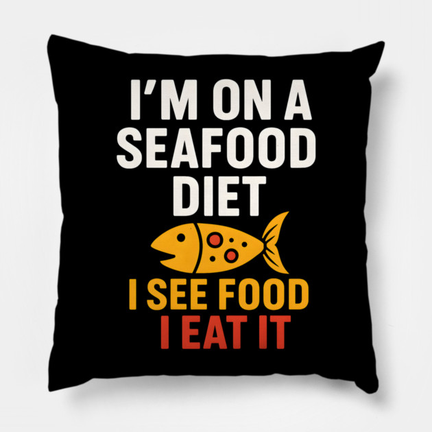 I’m On a Seafood Diet Funny Food Pun Graphic Pillow by MakerMind8.2