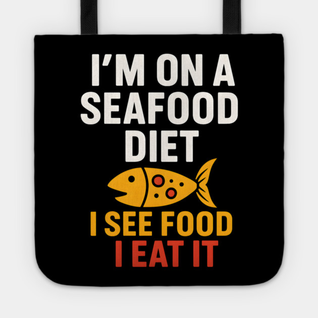 I’m On a Seafood Diet Funny Food Pun Graphic Tote by MakerMind8.2