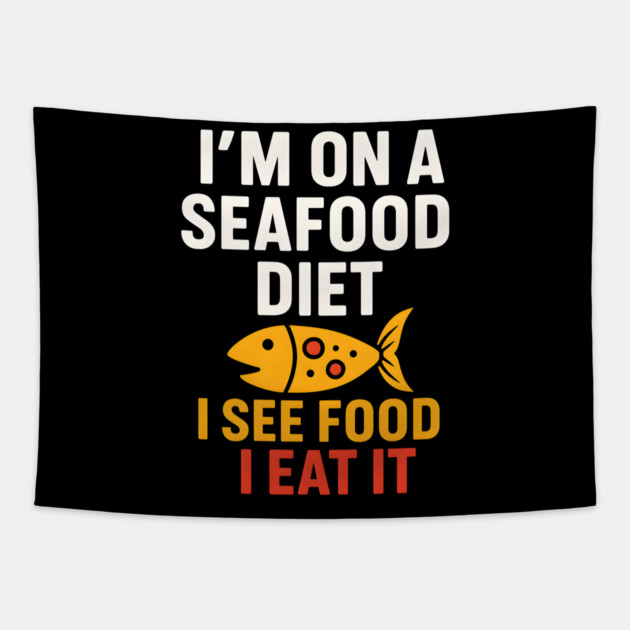 I’m On a Seafood Diet Funny Food Pun Graphic Tapestry by MakerMind8.2