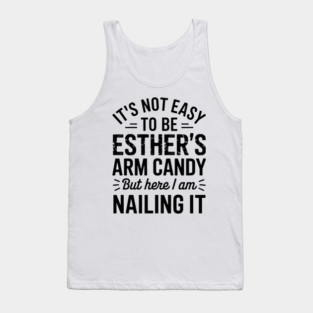 it's not easy to be esther's arm candy but here i am nailing it Tank Top
