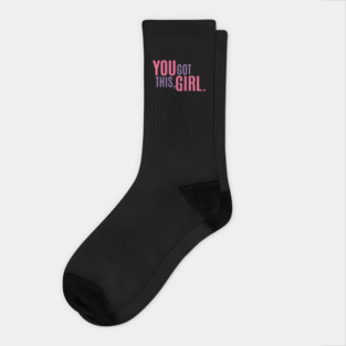 You Got This, Girl. Female Power Quote Socks
