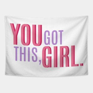 You Got This, Girl. Female Power Quote Tapestry