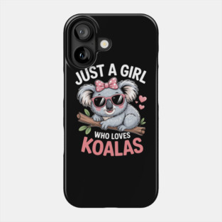 Just A Girl Who Loves Koalas Phone Case