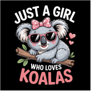 Just A Girl Who Loves Koalas Posters and Art