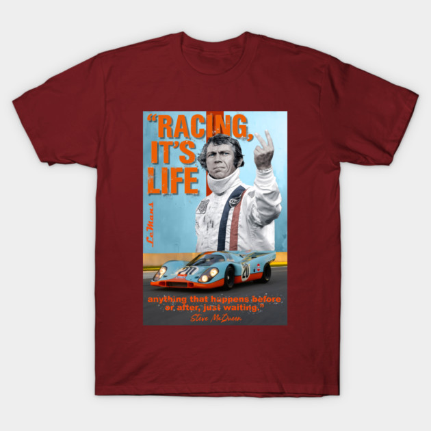 Steve McQueen Racing, it's life T-Shirt by Scottish Viking