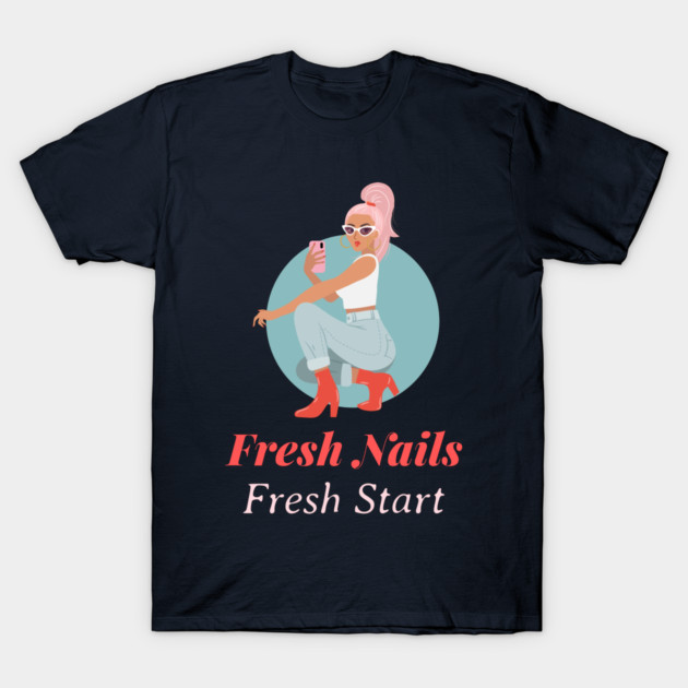 Fresh Nails Fresh Start Manicure Salon T-Shirt by Lamount Tees