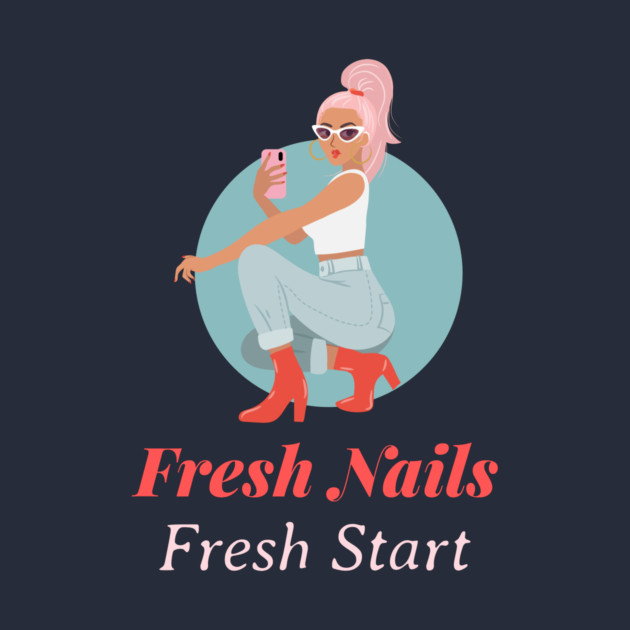 Fresh Nails Fresh Start Manicure Salon by Lamount Tees