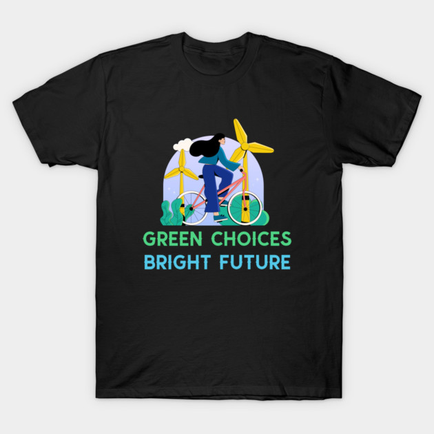 Green Choices Bright Future Eco Friendly Life T-Shirt by Lamount Tees