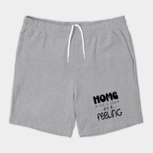 Home Is Not A Place It's A Feeling, Family, Typography Shorts