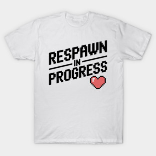 Respawn in Progress T-Shirt