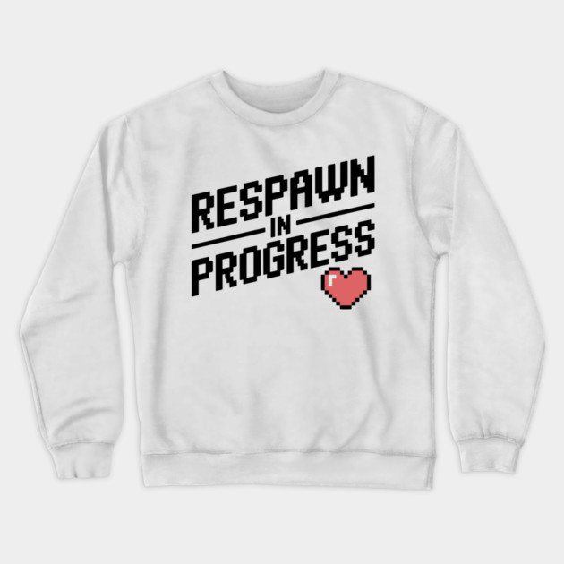 Respawn in Progress Crewneck Sweatshirt by Frank Ring