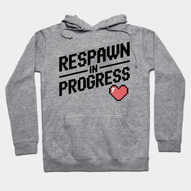 Respawn in Progress Hoodie by Frank Ring