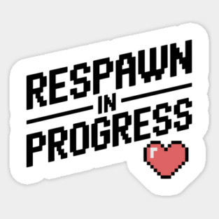 Respawn in Progress Sticker