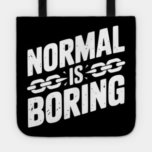 Normal is Boring Tote
