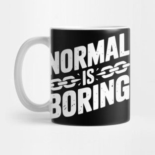 Normal is Boring Mug