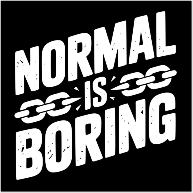 Normal is Boring Wall Art by Frank Ring