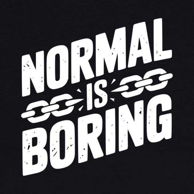 Normal is Boring by Frank Ring
