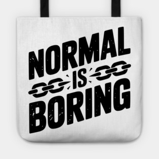 Normal is Boring Tote