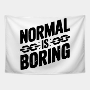 Normal is Boring Tapestry