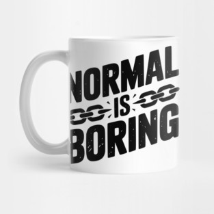 Normal is Boring Mug
