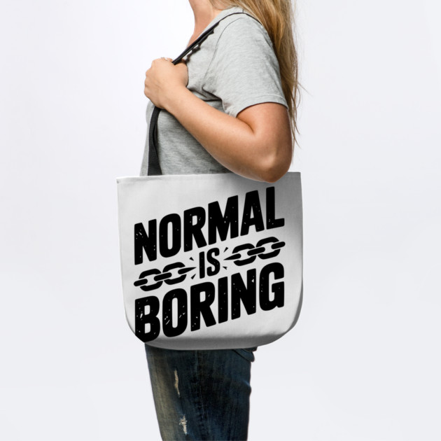 Normal is Boring by Frank Ring