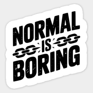 Normal is Boring Magnet