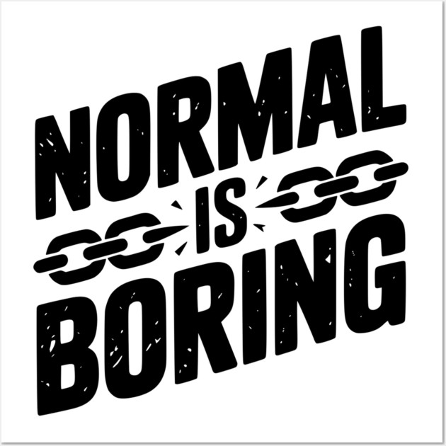 Normal is Boring Wall Art by Frank Ring