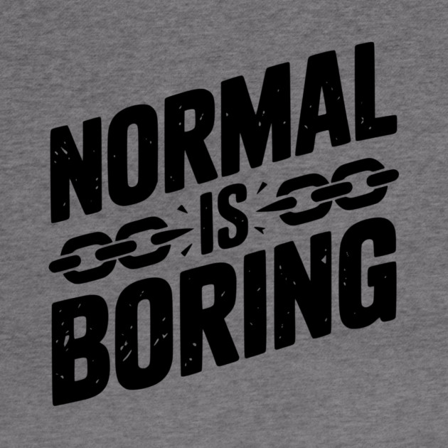 Normal is Boring by Frank Ring