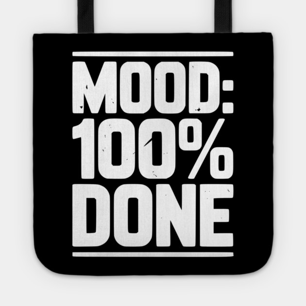 Mood: 100% Done Tote by Frank Ring